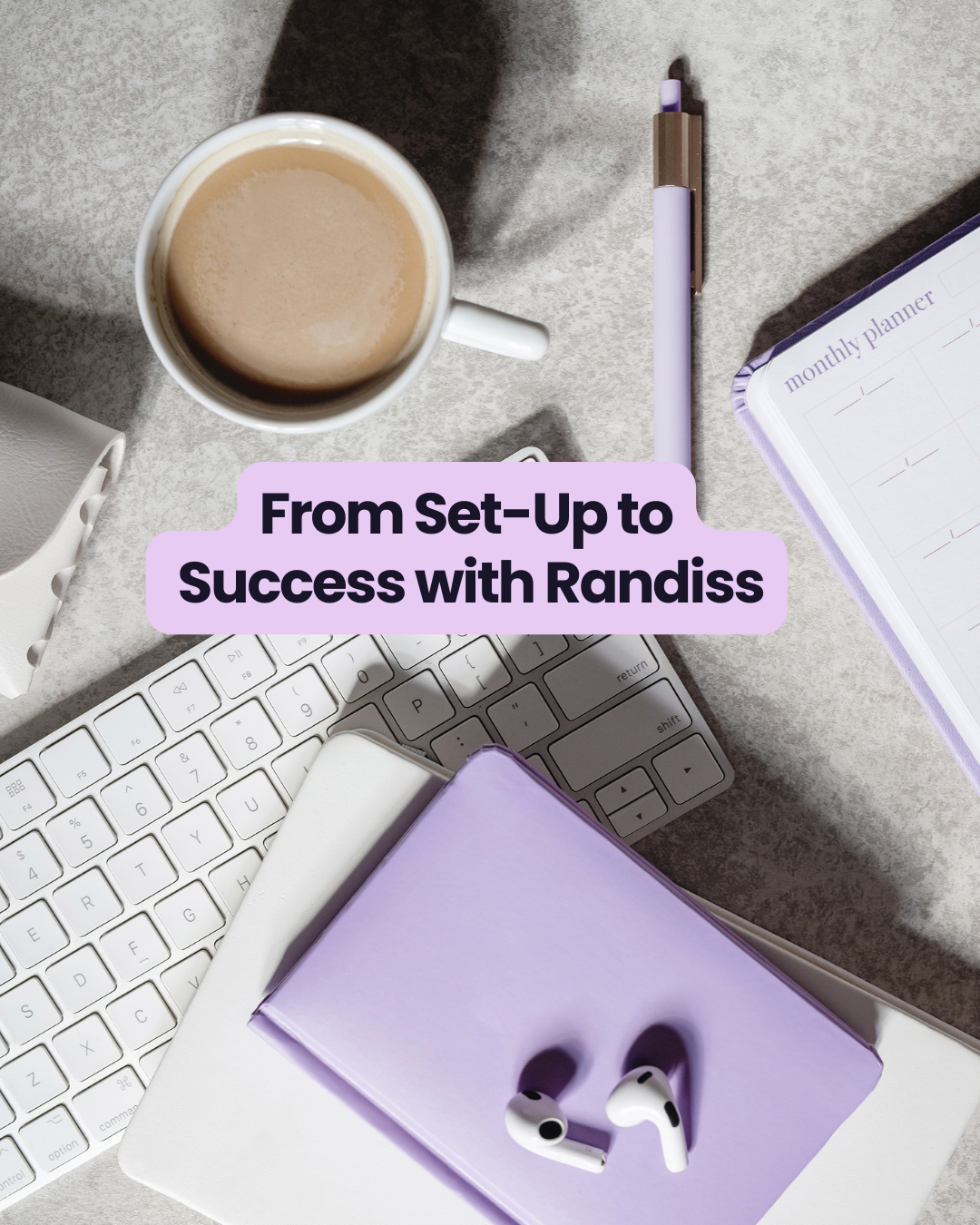 From Set-Up to Success with Randiss